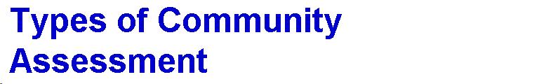 Text Box: Types of Community Assessment