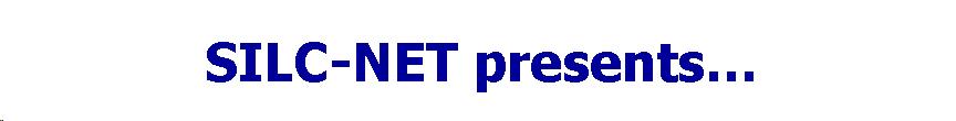 Text Box: SILC-NET presents… 
